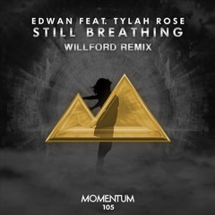 Edwan Feat. Tylah Rose - Still Breathing (Willford Remix) | Contest Winner