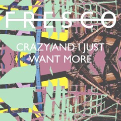 Crazy and I Just Want More - Single