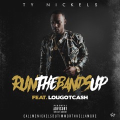 RUNTHEBANDSUP Feat.LouGotCash