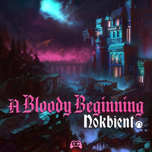 nokbient & bLiNd - A Bloody Beginning (Castlevania Remix)