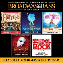 Broadway at the Bass 2017-2018 Season