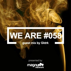 WE ARE 058 - Guest Mix By Gktrk