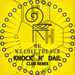 Nu x JoKe  - Who Loves The sun (KNOCK'N'DAIL CLUB REMIX)FREE DL