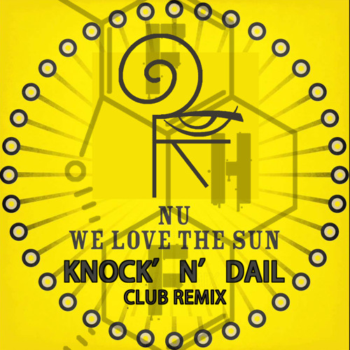 Nu x JoKe  - Who Loves The sun (KNOCK'N'DAIL CLUB REMIX)FREE DL