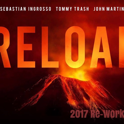 Sebastian Ingrosso, Tommy Trash & John Martin - Reload (2017 Remix)