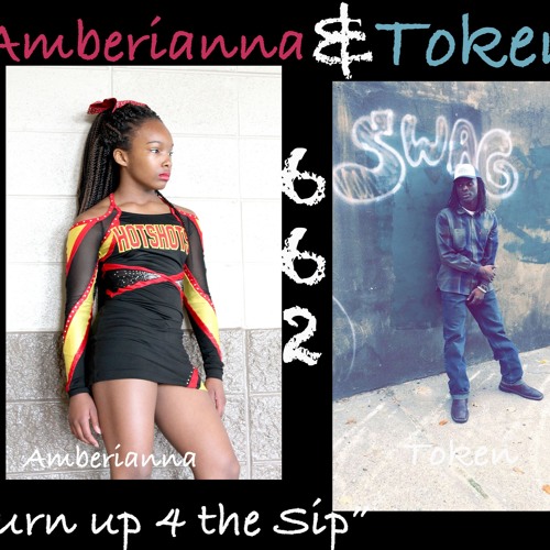 "Turn Up 4 The Sip" 662 Amberianna Ft. Token