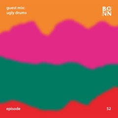 Episode 52 Part B Featuring Ugly Drums