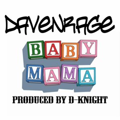 Davenrage - Baby Mama - Prod.By D-Knight