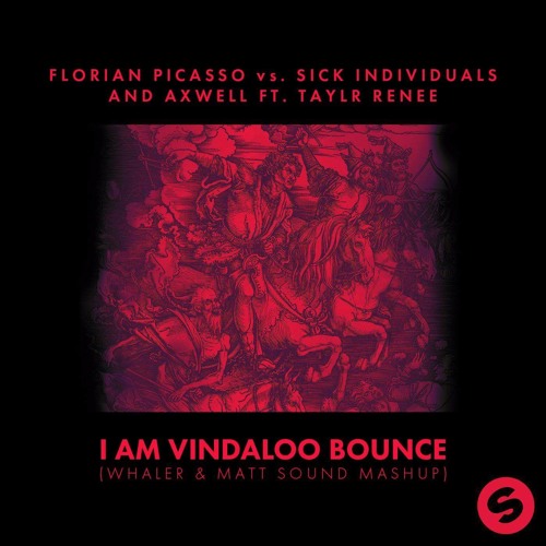 Florian Picasso & Tom Tyger X Raiden - I Am Vindaloo Bounce (Whaler & Matt Sound Mashup)