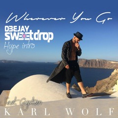 Karl Wolf Feat. Gyptian - Wherever You Go (Sweetdrop Hype intro)