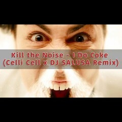 Kill the Noise - I Do Coke (Celli Cell x DJ SaLusa Remix) [FREE DOWNLOAD]