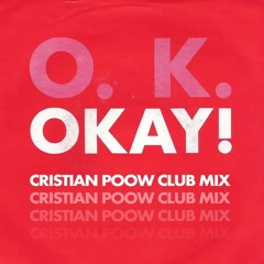 O.K. - Okay! (Cristian Poow Club Mix)  FREE DOWNLOAD