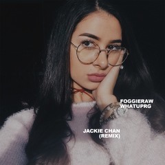foggieraw - Jackie Chan (WHATUPRG Remix)