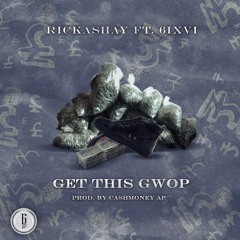 Get This Gwop - Rickashay Ft. 6IXVI