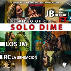 Los JM - Solo Dime Ft. JB Beltre ,Rc La Sensacion PROD. by Ibeats