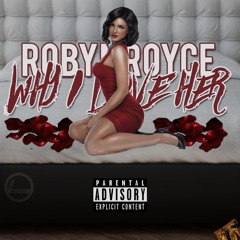 ROBYN ROYCE - Why I Love Her