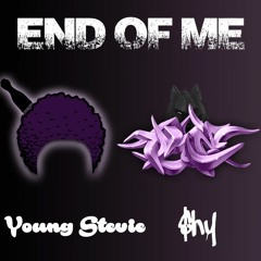 End Of Me - Young Stevie x Shy