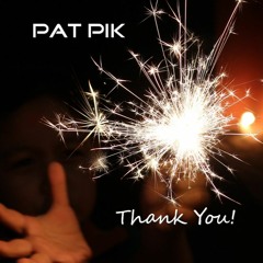 Pat Pik - Thank You!