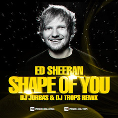 Ed Sheeran - Shape Of You (Dj Jurbas & Dj Trops Radio Edit)