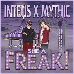 Inteus X Mythic - She A Freak