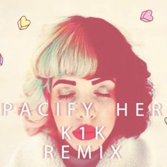 Melanie Martinez - Pacify Her (K1K Remix)