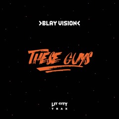 Blay Vision - These Guys (Produced By Blay Vision)