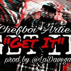 Get It - Chefboi Artie prod by Ladavega (Straight from The Pot)