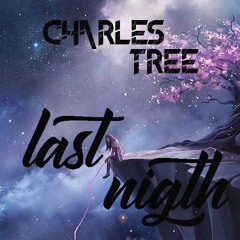 Charles Tree - Last Night (Original Mix)
