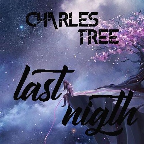 Charles Tree - Last Night (Original Mix)