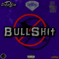 DoodieTL, TeeWhyyDaGreat, & Jay Crxz - BullShit (Prod. Slicc Blue)