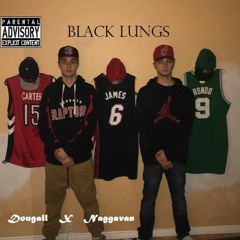Black Lungs -  N A G G A V A N   x   Dougall