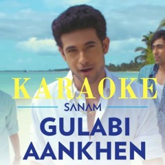 Gulabi aankhen-SANAM(Karaoke)