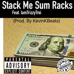 Stack Me Sum Racks feat. IamTrizzy Trei(Prod. by KevinKBeats)