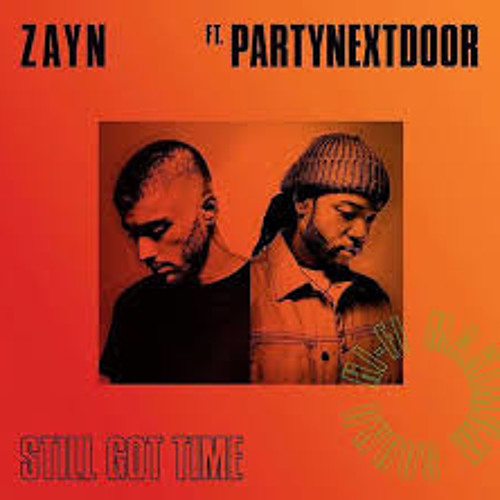 ZAYN - Still Got Time Ft. PARTYNEXTDOOR