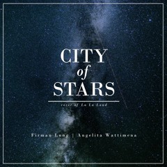City Of Stars (La La Land Cover) - Firman Lung ft. Angelita Wattimena