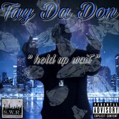 Whiteboy X Tay The Don - '' hold up wait ''