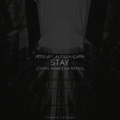 Zedd - Stay (Chris Robleda Remix)