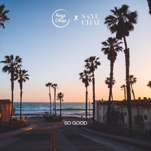 Paige Lihya x Skye Chai - So Good