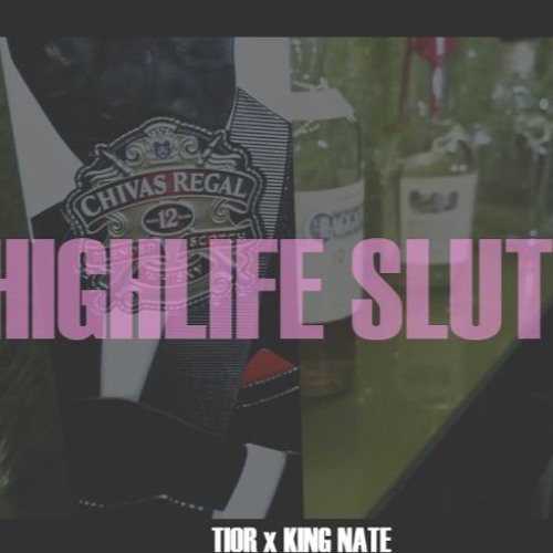 King Nate Ft. TIOR ► HIGHLIFE SLUTS ◄