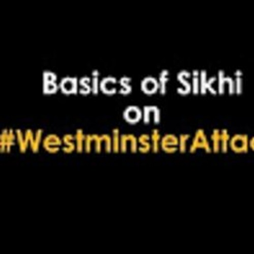 Sikhs On #WestminsterAttack (Basics Of Sikhi)