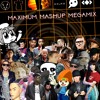 MAXIMUM MASHUP MEGAMIX