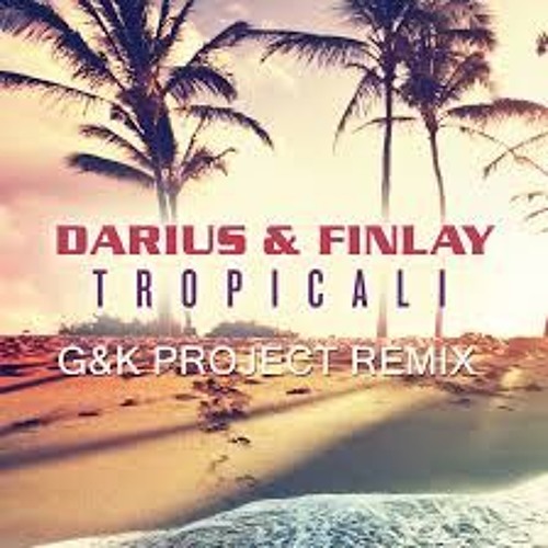 Darius & Finlay - Tropicali 2k15 (Project Bootleg)