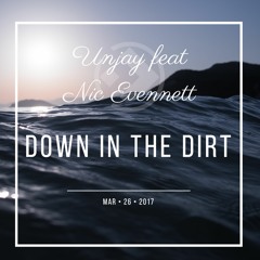 Unjay_feat Nic Evennett_Down in the dirt (Free Download)