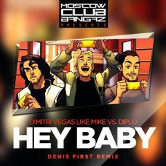 Dimitri Vegas & Like Mike Vs Diplo - Hey Baby (Denis First Remix) FREE DOWNLOAD