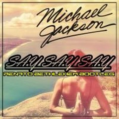Michael Jackson - Say Say Say (Renato Bethlehem Bootleg)