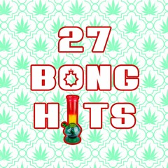 27 Bong Hits