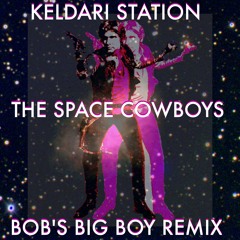 the Space Cowboys  - "Bob's Big Boy Mix" by Robert Shea