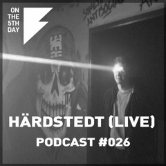 On The 5th Day Podcast #26 - Härdstedt (live)