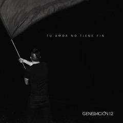 Generación 12  — Tu Amor No Tiene Fin (feat. Redimi2)