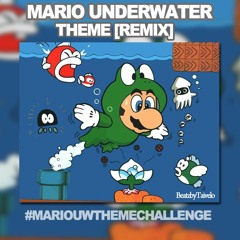 Mario UnderWater Theme [Remix] #MarioUWThemeChallenge @Beatzbytaivelo